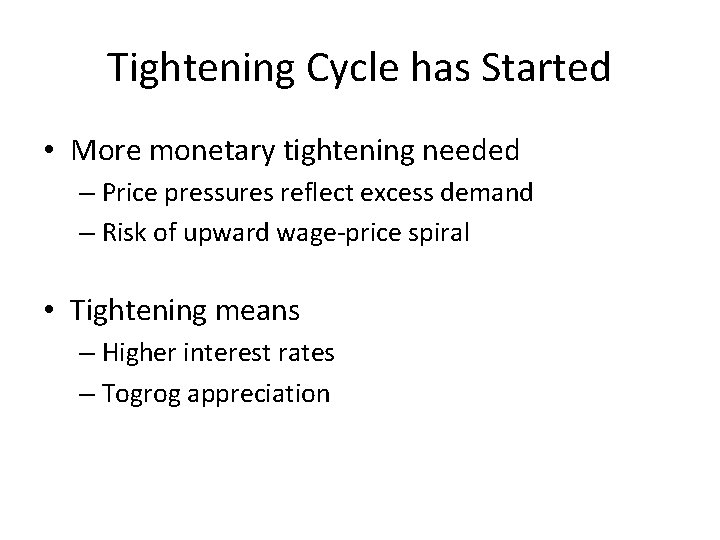 Tightening Cycle has Started • More monetary tightening needed – Price pressures reflect excess