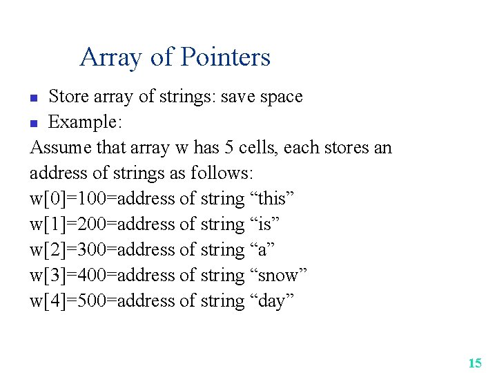 Array of Pointers Store array of strings: save space n Example: Assume that array