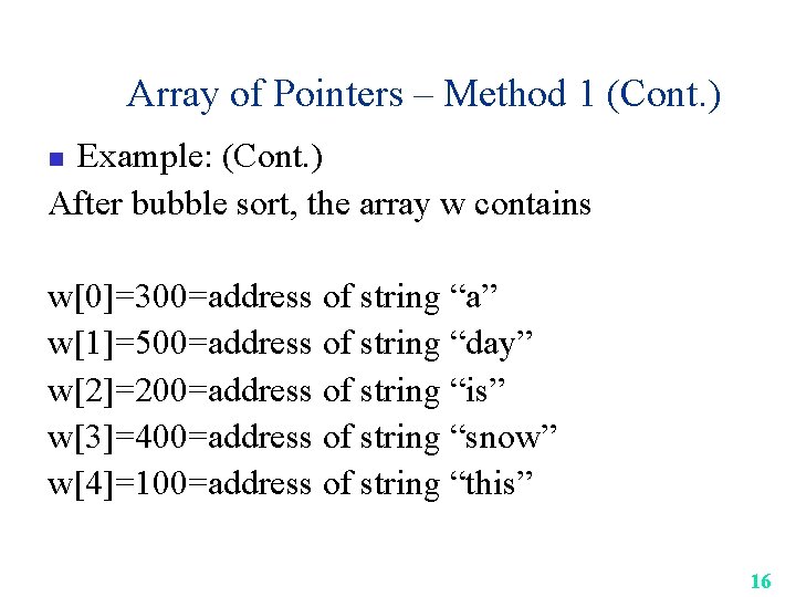 Array of Pointers – Method 1 (Cont. ) Example: (Cont. ) After bubble sort,