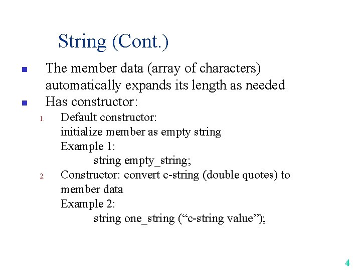 String (Cont. ) The member data (array of characters) automatically expands its length as