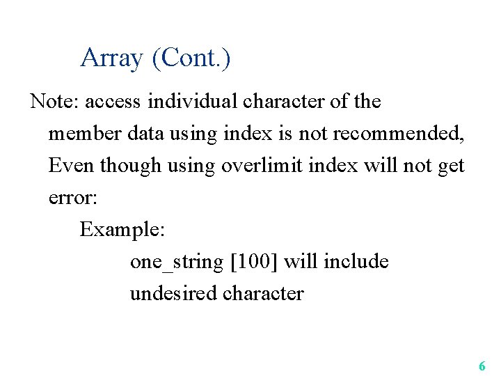 Array (Cont. ) Note: access individual character of the member data using index is