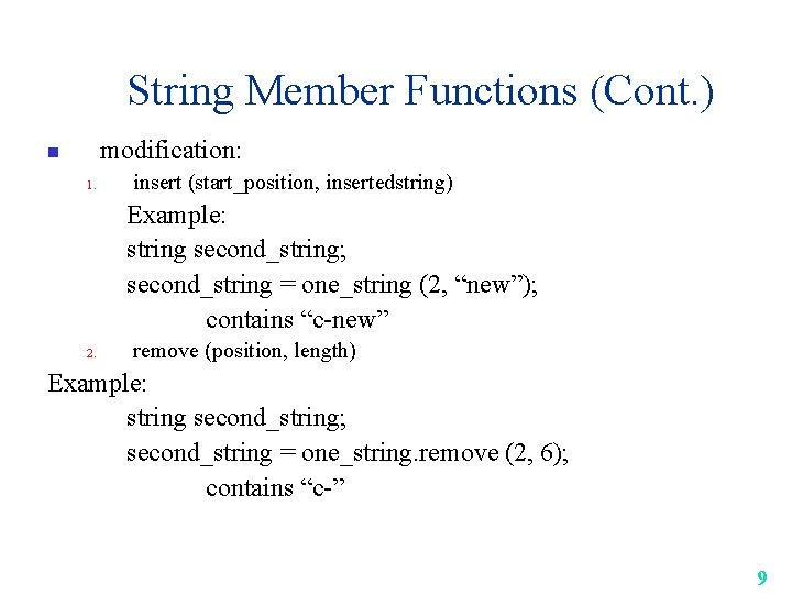 String Member Functions (Cont. ) modification: n 1. insert (start_position, insertedstring) Example: string second_string;