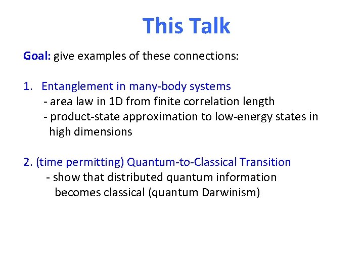 This Talk Goal: give examples of these connections: 1. Entanglement in many-body systems -