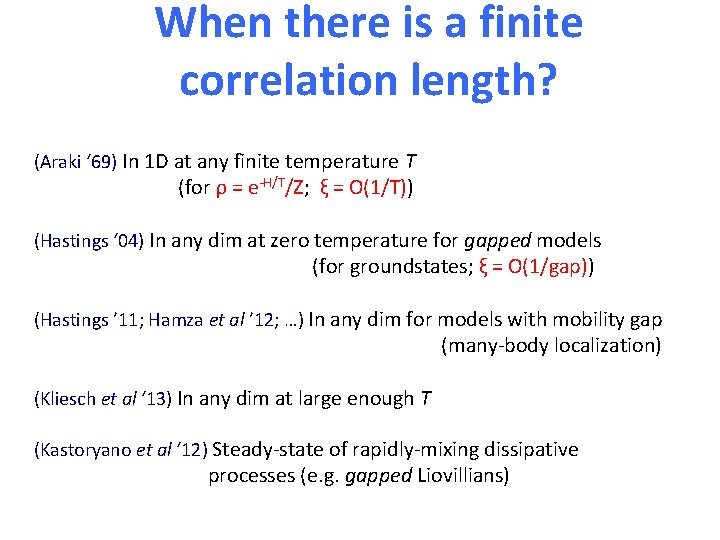 When there is a finite correlation length? (Araki ‘ 69) In 1 D at
