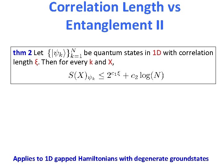 Correlation Length vs Entanglement II thm 2 Let be quantum states in 1 D