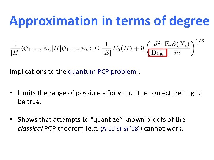Approximation in terms of degree Implications to the quantum PCP problem : • Limits