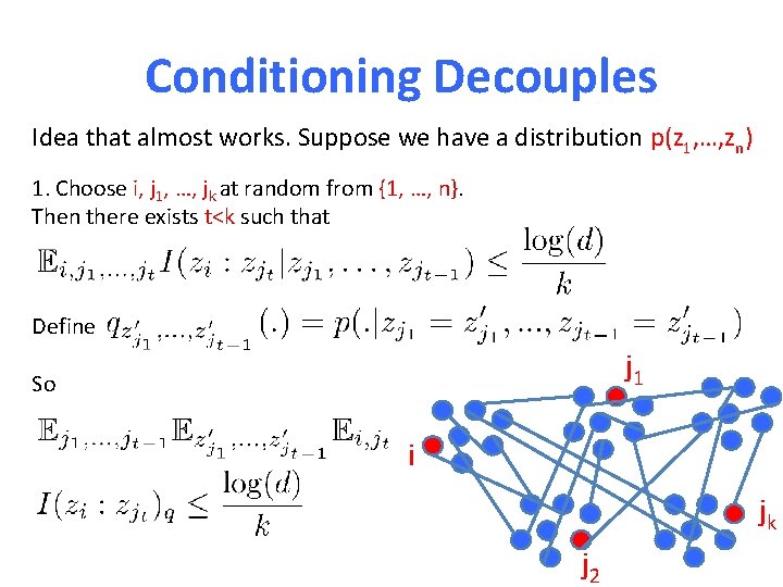 Conditioning Decouples Idea that almost works. Suppose we have a distribution p(z 1, …,