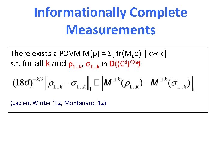 Informationally Complete Measurements There exists a POVM M(ρ) = Σk tr(Mkρ) |k><k| s. t.