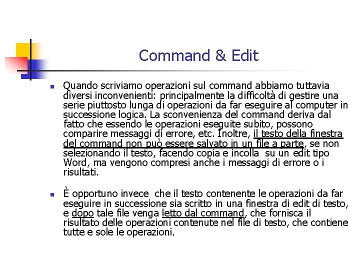 Command & Edit n n Quando scriviamo operazioni sul command abbiamo tuttavia diversi inconvenienti: