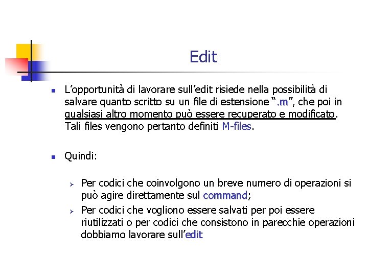 Edit n n L’opportunità di lavorare sull’edit risiede nella possibilità di salvare quanto scritto