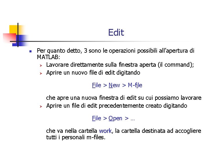Edit n Per quanto detto, 3 sono le operazioni possibili all’apertura di MATLAB: Ø