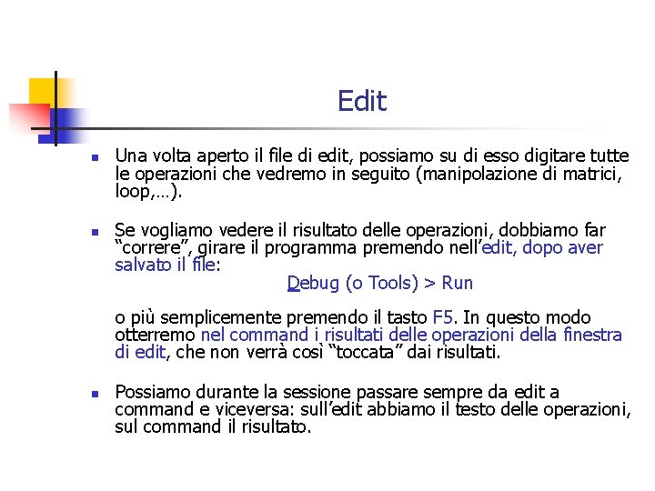 Edit n n Una volta aperto il file di edit, possiamo su di esso