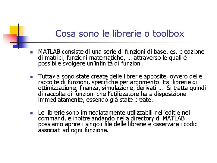 Cosa sono le librerie o toolbox n n n MATLAB consiste di una serie