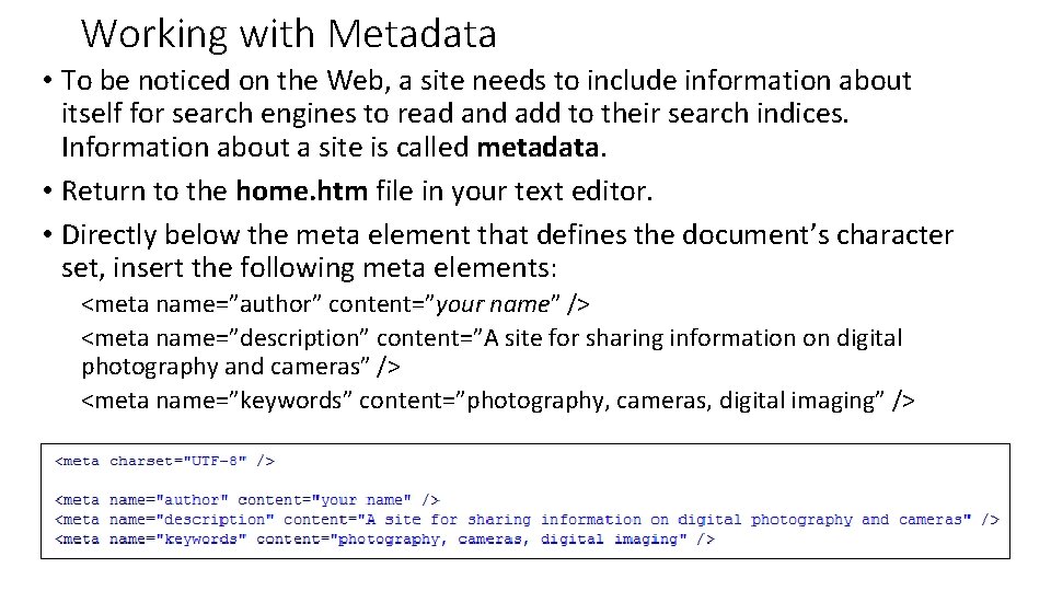 Working with Metadata • To be noticed on the Web, a site needs to