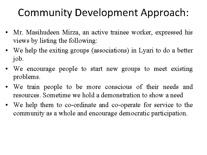 Community Development Approach: • Mr. Masihudeen Mirza, an active trainee worker, expressed his views