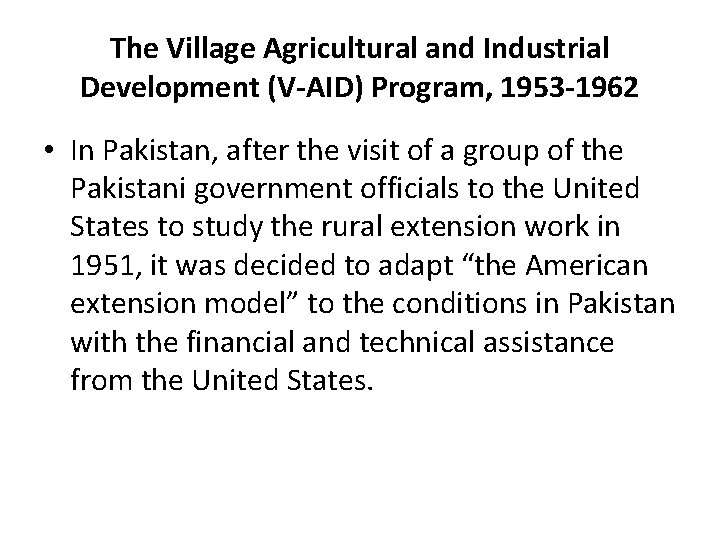 The Village Agricultural and Industrial Development (V-AID) Program, 1953 -1962 • In Pakistan, after