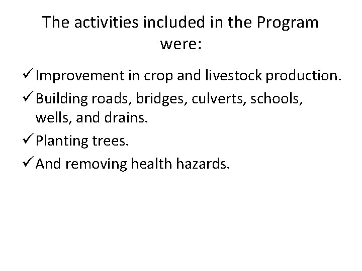 The activities included in the Program were: ü Improvement in crop and livestock production.