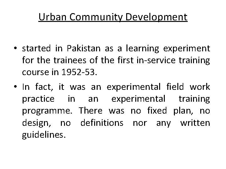 Urban Community Development • started in Pakistan as a learning experiment for the trainees
