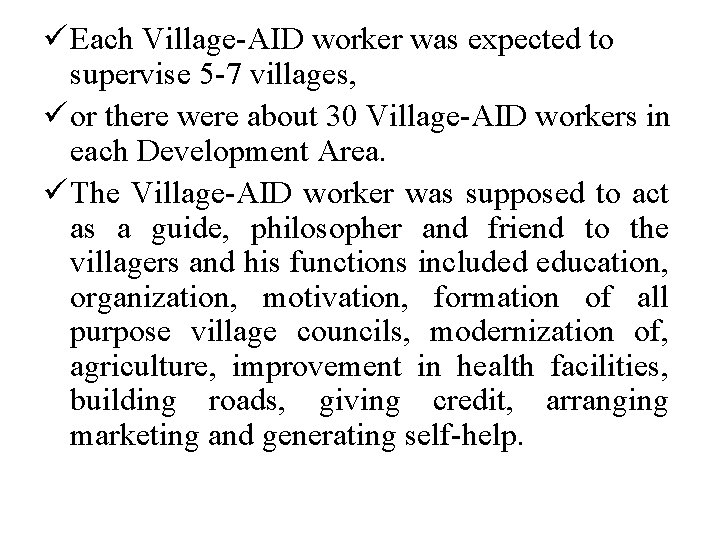 ü Each Village-AID worker was expected to supervise 5 -7 villages, ü or there