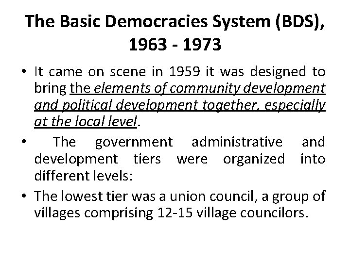 The Basic Democracies System (BDS), 1963 - 1973 • It came on scene in