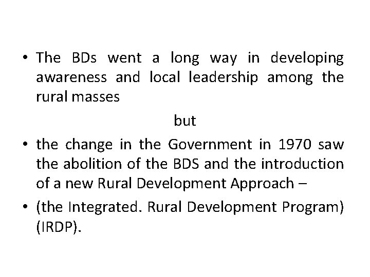  • The BDs went a long way in developing awareness and local leadership