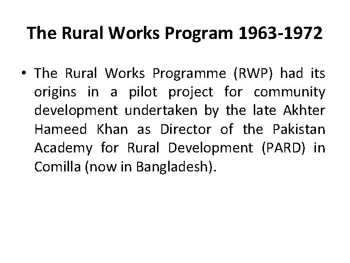 The Rural Works Program 1963 -1972 • The Rural Works Programme (RWP) had its