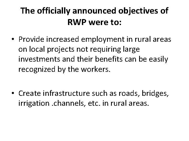The officially announced objectives of RWP were to: • Provide increased employment in rural