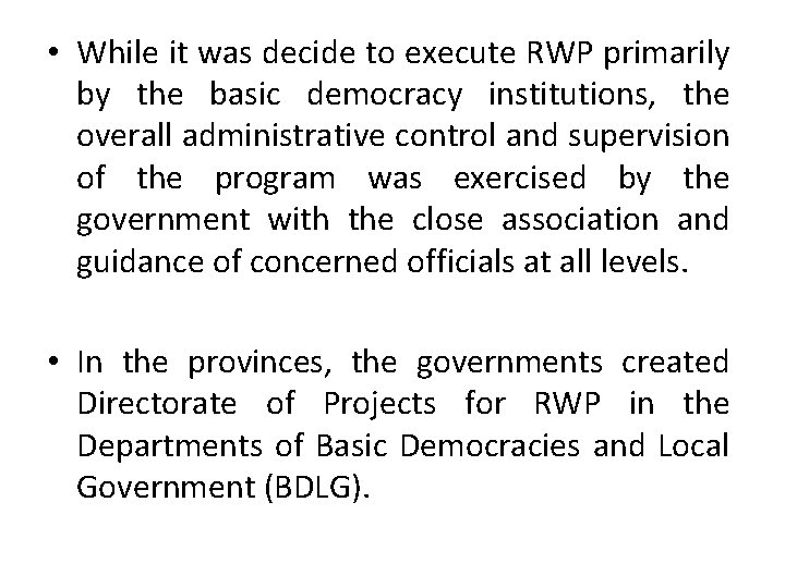  • While it was decide to execute RWP primarily by the basic democracy