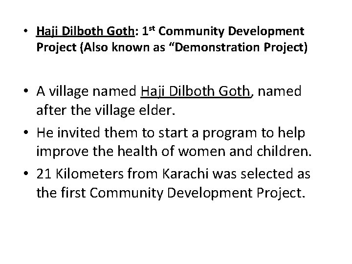  • Haji Dilboth Goth: 1 st Community Development Project (Also known as “Demonstration