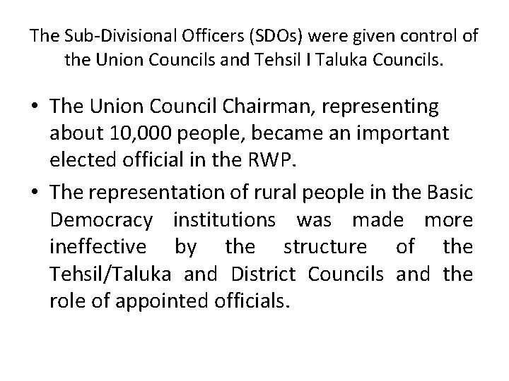 The Sub-Divisional Officers (SDOs) were given control of the Union Councils and Tehsil I