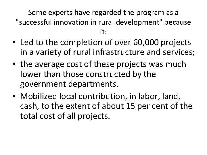 Some experts have regarded the program as a "successful innovation in rural development" because