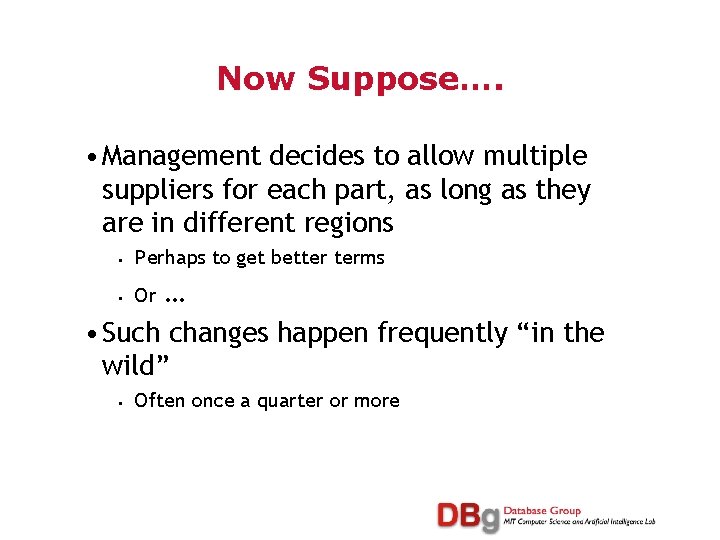 Now Suppose…. • Management decides to allow multiple suppliers for each part, as long