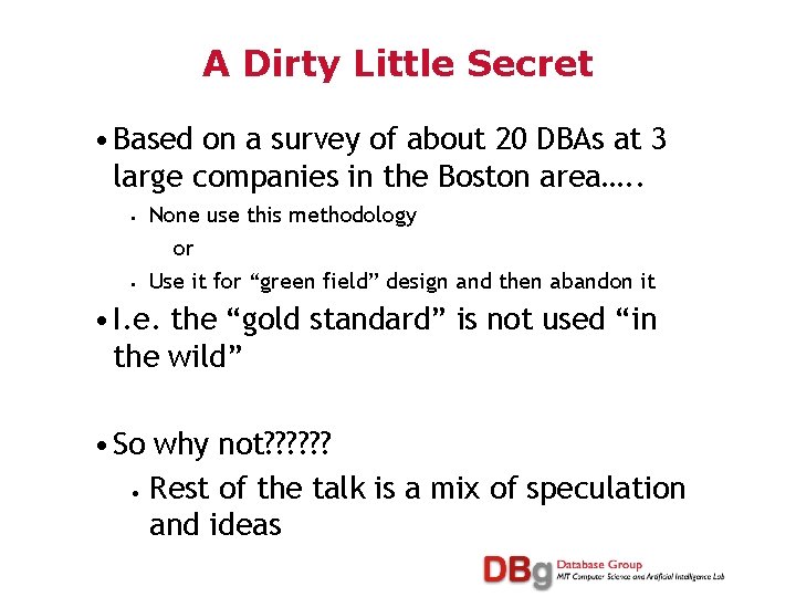 A Dirty Little Secret • Based on a survey of about 20 DBAs at