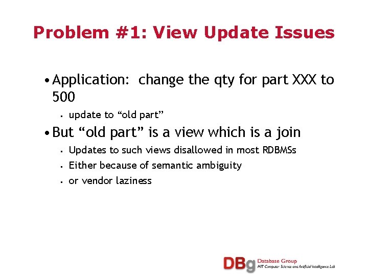 Problem #1: View Update Issues • Application: change the qty for part XXX to