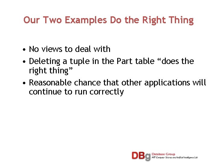 Our Two Examples Do the Right Thing • No views to deal with •