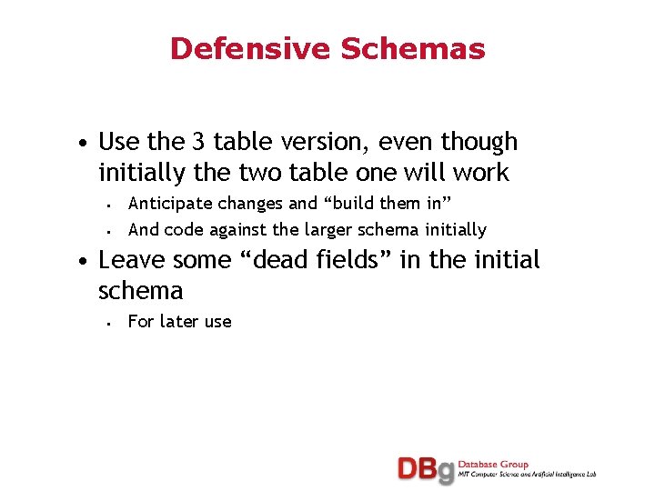 Defensive Schemas • Use the 3 table version, even though initially the two table