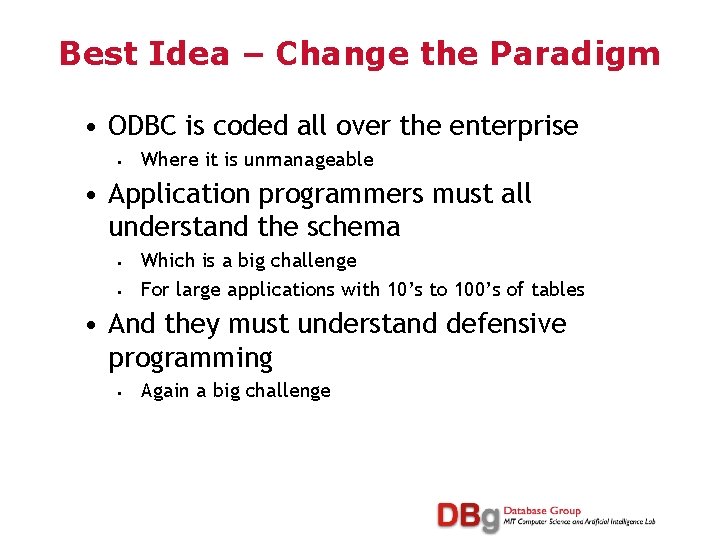 Best Idea – Change the Paradigm • ODBC is coded all over the enterprise