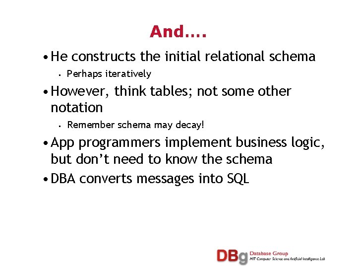 And…. • He constructs the initial relational schema • Perhaps iteratively • However, think