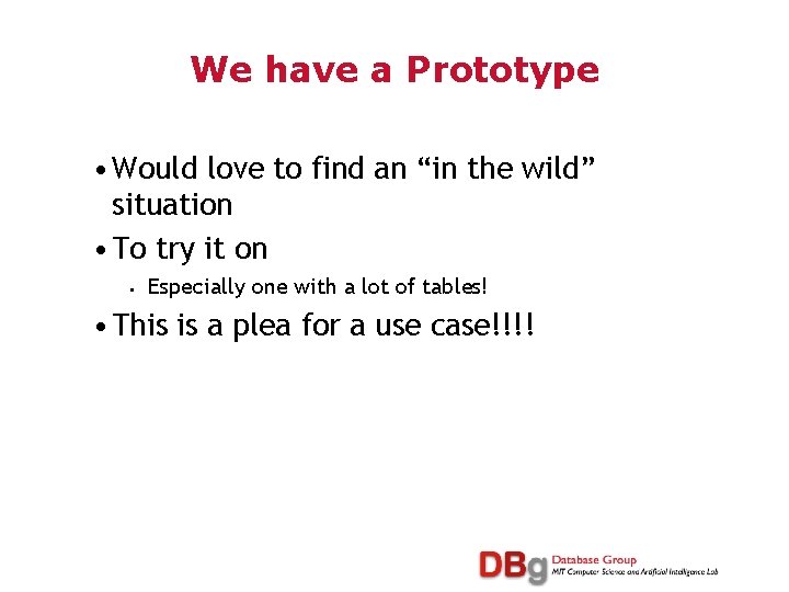 We have a Prototype • Would love to find an “in the wild” situation