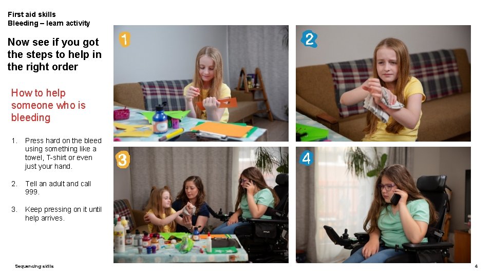 First aid skills Bleeding – learn activity Now see if you got the steps