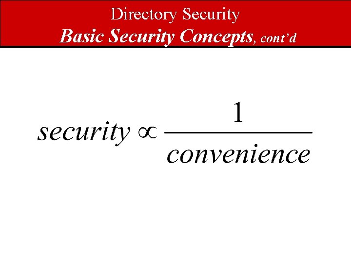 Directory Security Basic Security Concepts, cont’d 