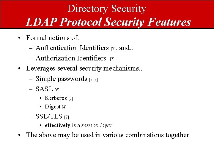 Directory Security LDAP Protocol Security Features • Formal notions of. . – Authentication Identifiers