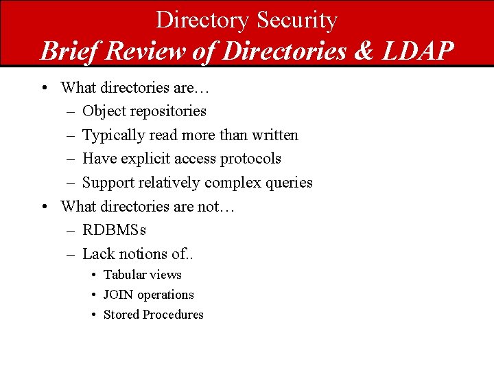 Directory Security Brief Review of Directories & LDAP • What directories are… – Object