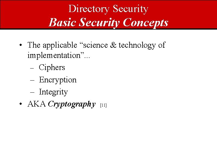 Directory Security Basic Security Concepts • The applicable “science & technology of implementation”. .