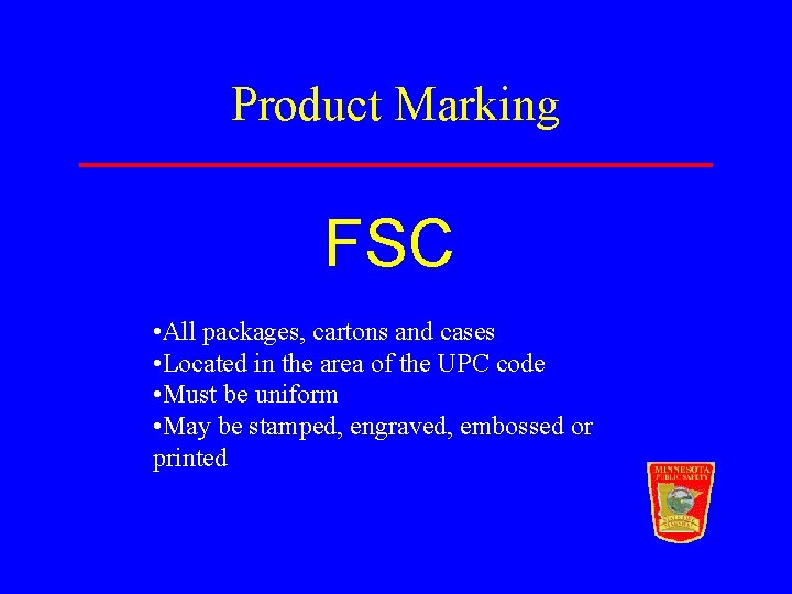 Product Marking FSC • All packages, cartons and cases • Located in the area