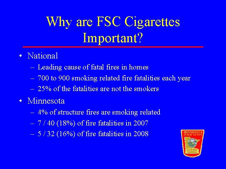 Why are FSC Cigarettes Important? • National – Leading cause of fatal fires in