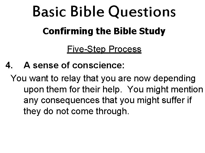 Basic Bible Questions Confirming the Bible Study Five-Step Process 4. A sense of conscience: