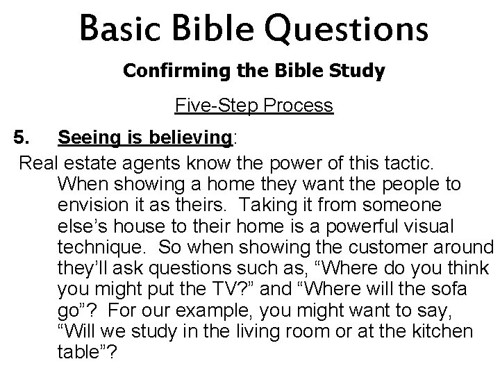 Basic Bible Questions Confirming the Bible Study Five-Step Process 5. Seeing is believing: Real