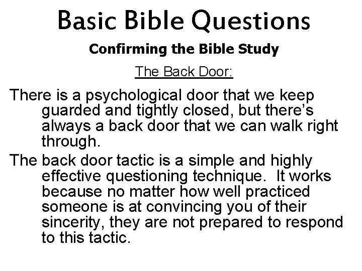 Basic Bible Questions Confirming the Bible Study The Back Door: There is a psychological