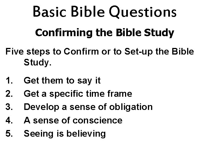 Basic Bible Questions Confirming the Bible Study Five steps to Confirm or to Set-up